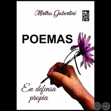 POEMAS  En defensa propia - Autora: MIRTHA GUBERTINI - Año 2022